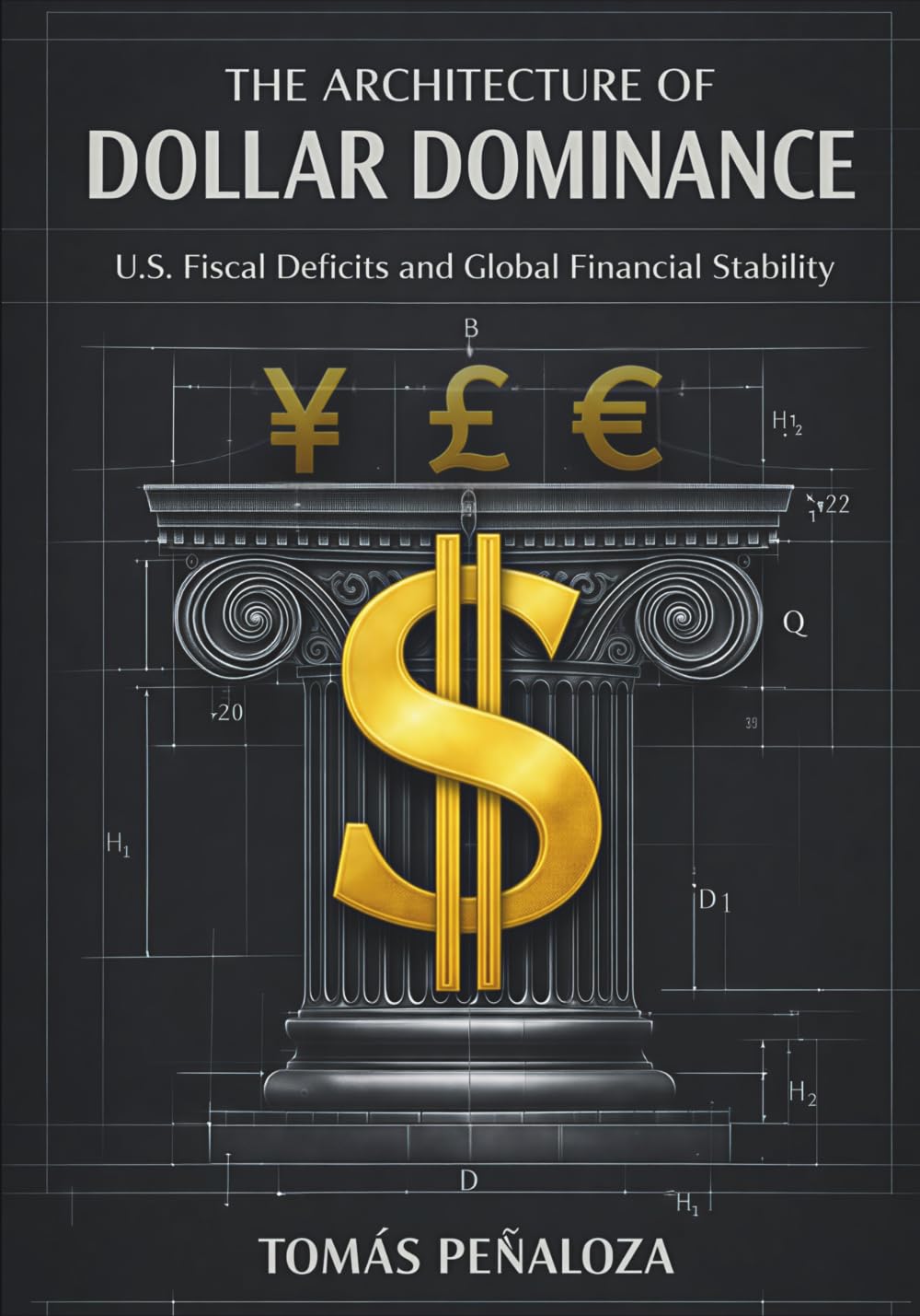 THE ARCHITECTURE OF DOLLAR DOMINANCE: U.S. Fiscal Deficits and Global Financial Stability