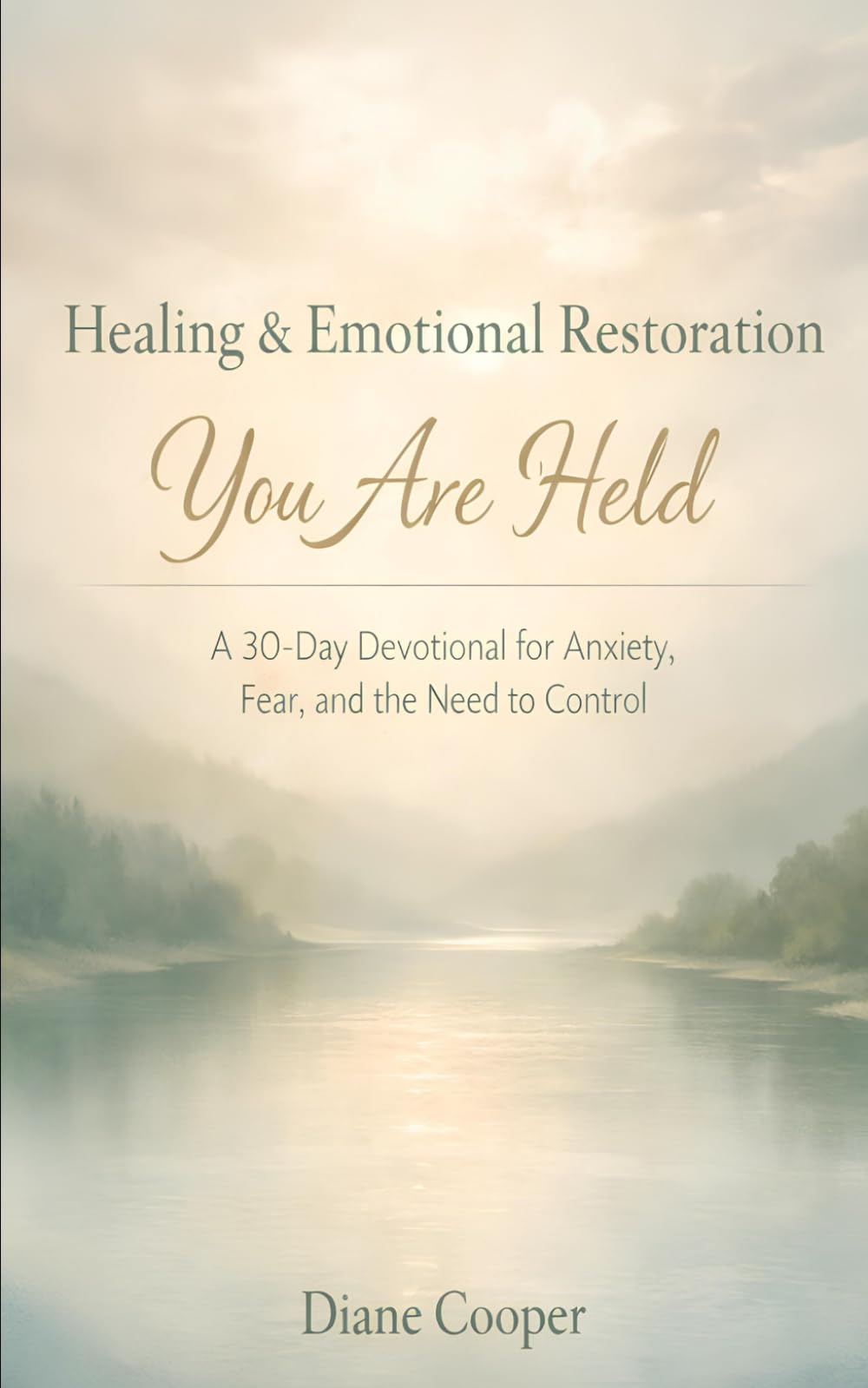 Healing & Emotional Restoration: You Are Held: A 30-Day Devotional for Anxiety, Fear, and the Need to Control