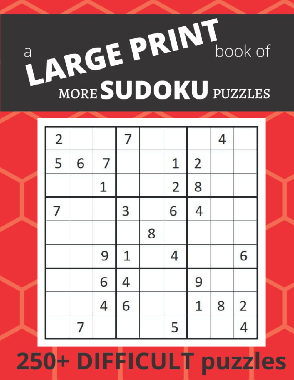 a LARGE PRINT book of MORE SUDOKU puzzles: 250+ DIFFICULT puzzles