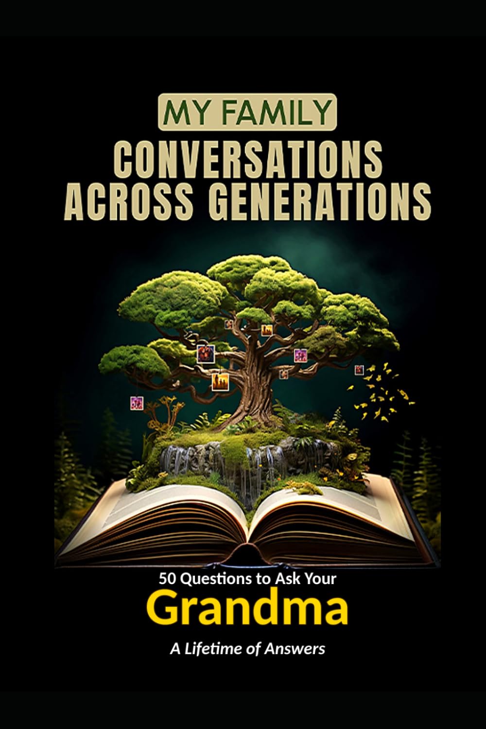 My Family: Conversations Across Generations: 50 Questions to Ask Your Grandma — A Lifetime of Answers