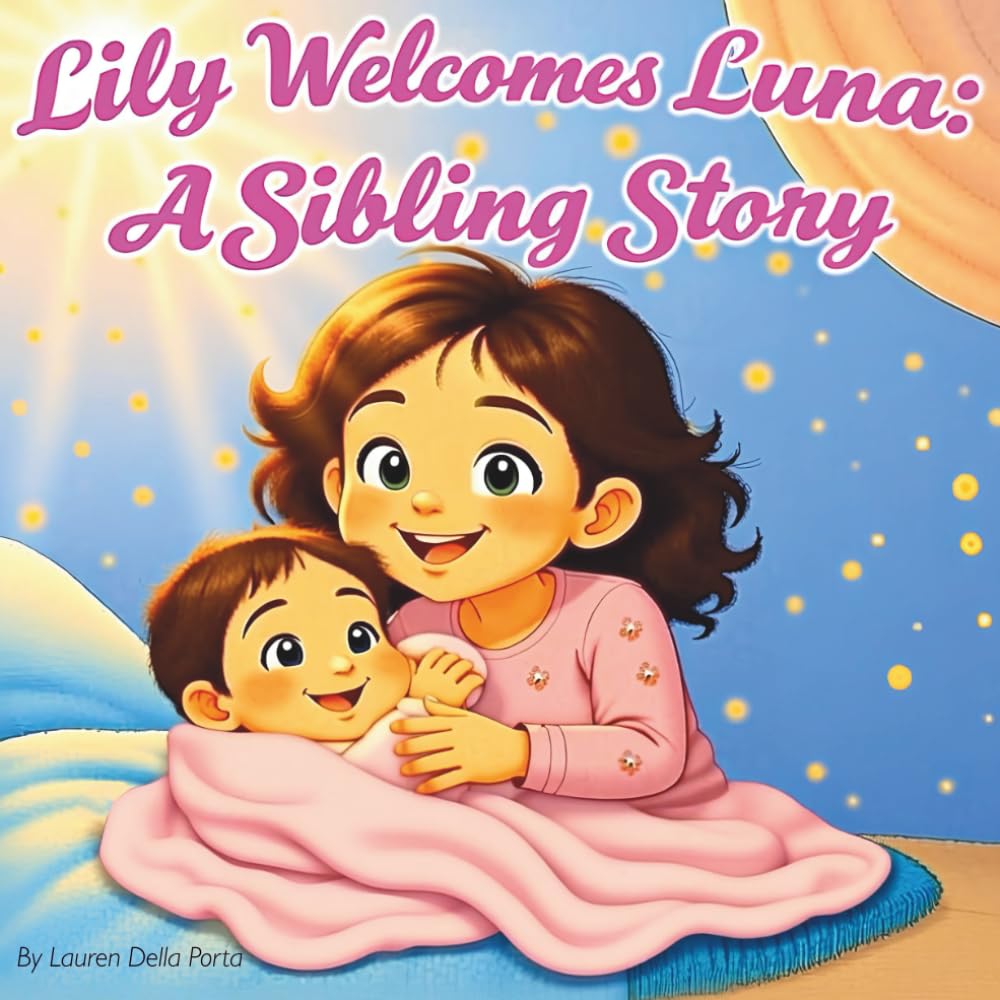 Lily Welcomes Luna: A Sibling Story (Lily and Luna’s Magical Adventures)