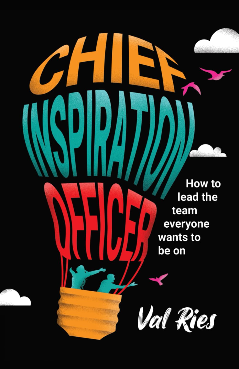 Sponsored Ad - Chief Inspiration Officer: How to Lead the Team Everyone Wants to Be On