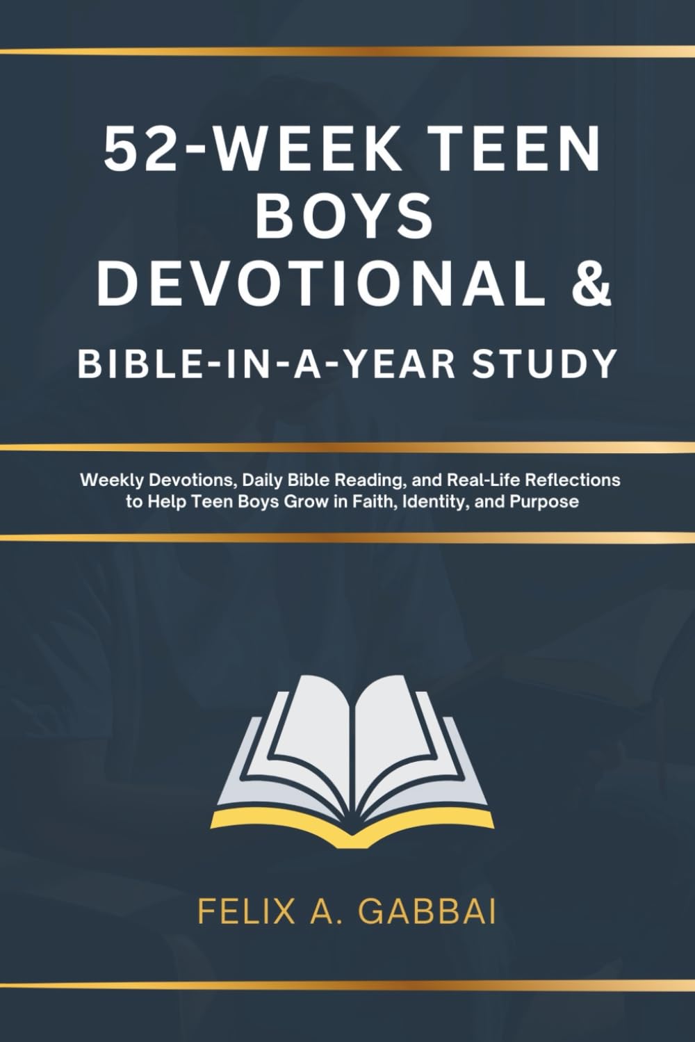 52-Week Teen Boys Devotional & Bible-in-a-Year Study: Weekly Devotions, Daily Bible Reading, and Real-Life Reflections to Help Teen Boys Grow in Faith, Identity, and Purpose
