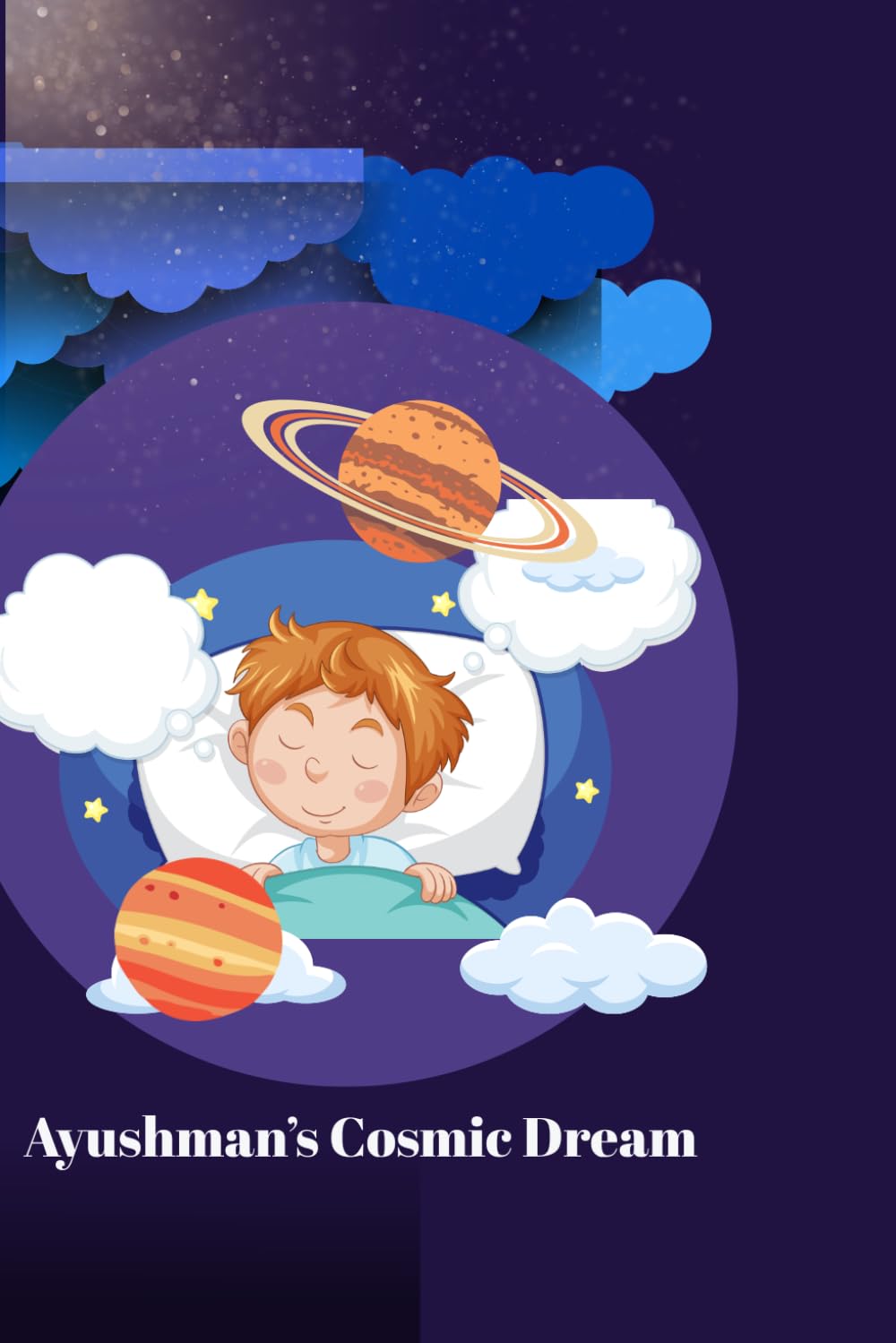 Ayushman's Cosmic Dream (Ayushman’s World of Wonder: Epic Comic Adventures)