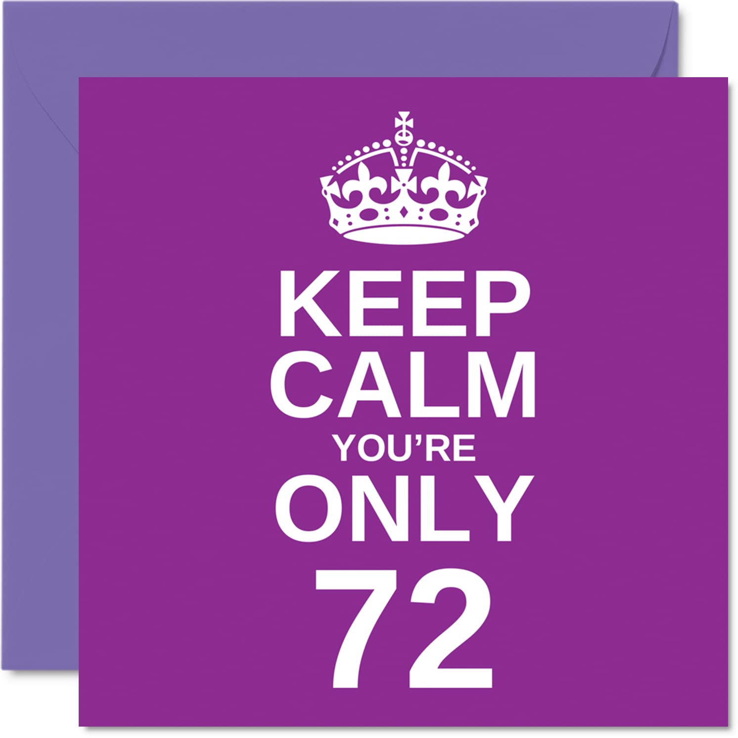 Funny 72nd Birthday Cards for Men Woman - Keep Calm - Fun Happy Birthday Card for Great Grandad Mum Nanny Grandpa Dad Grandma Gran Uncle Auntie, 145mm Joke Humour Greeting Cards