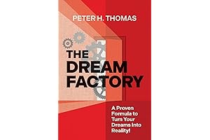 The Dream Factory: A Proven Formula to Turn Your Dreams Into Reality!
