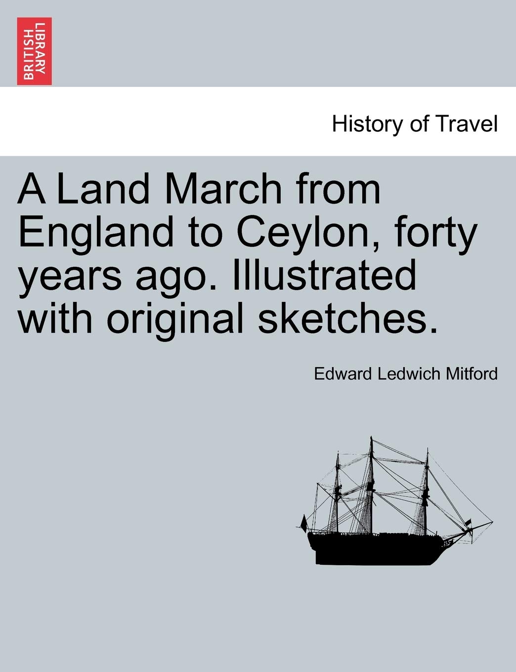 A Land March from England to Ceylon, Forty Years Ago. Illustrated with Original Sketches. Vol. II