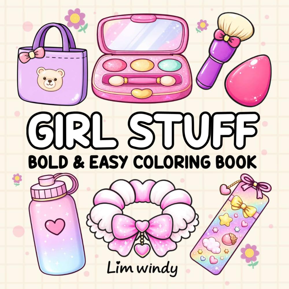 Girl Stuff: Bold & Easy Coloring Book: Cute Girly Stuff Coloring Book for kids and Adults Featuring Simple, Relaxing Designs for Stress Relief