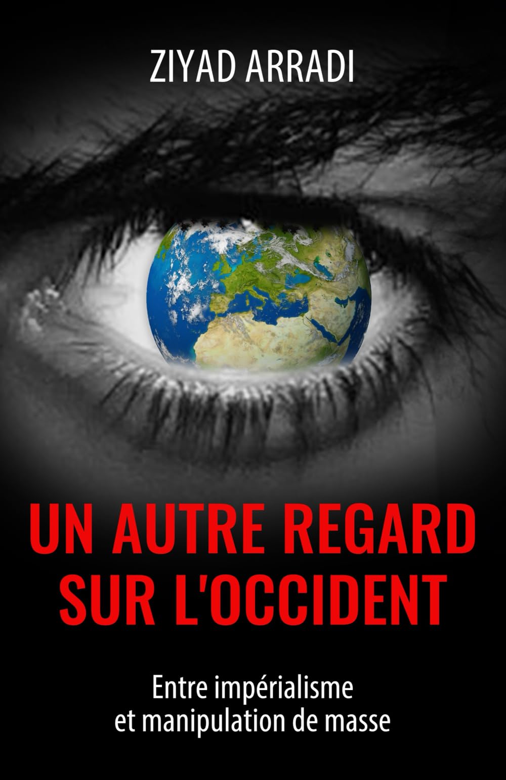 Un autre regard sur l'Occident: Entre impérialisme et manipulation de masse