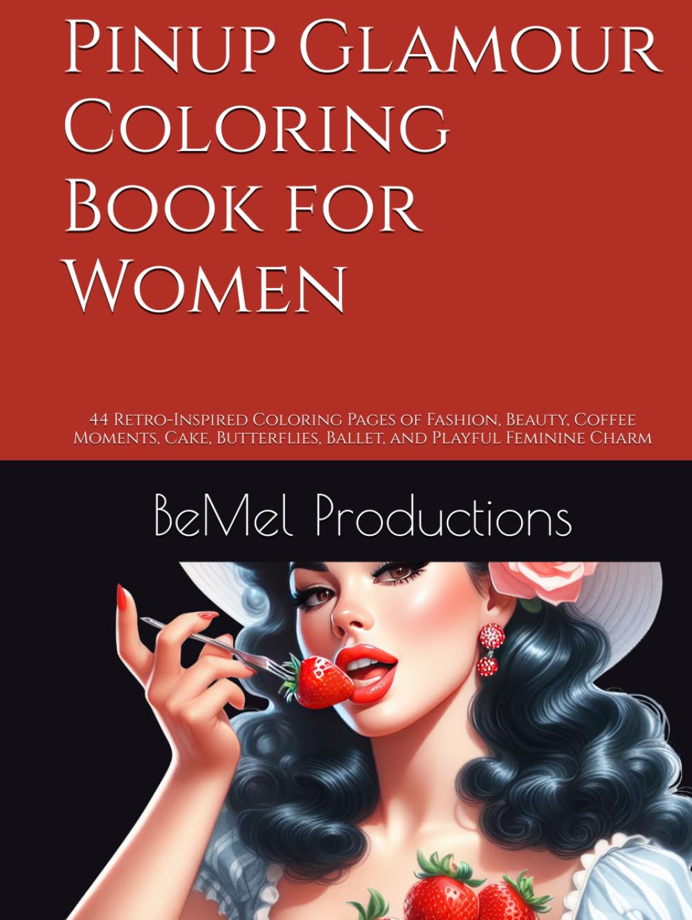 Pinup Glamour Coloring Book for Women: 44 Retro-Inspired Coloring Pages of Fashion, Beauty, Coffee Moments, Cake, Butterflies, Ballet, and Playful