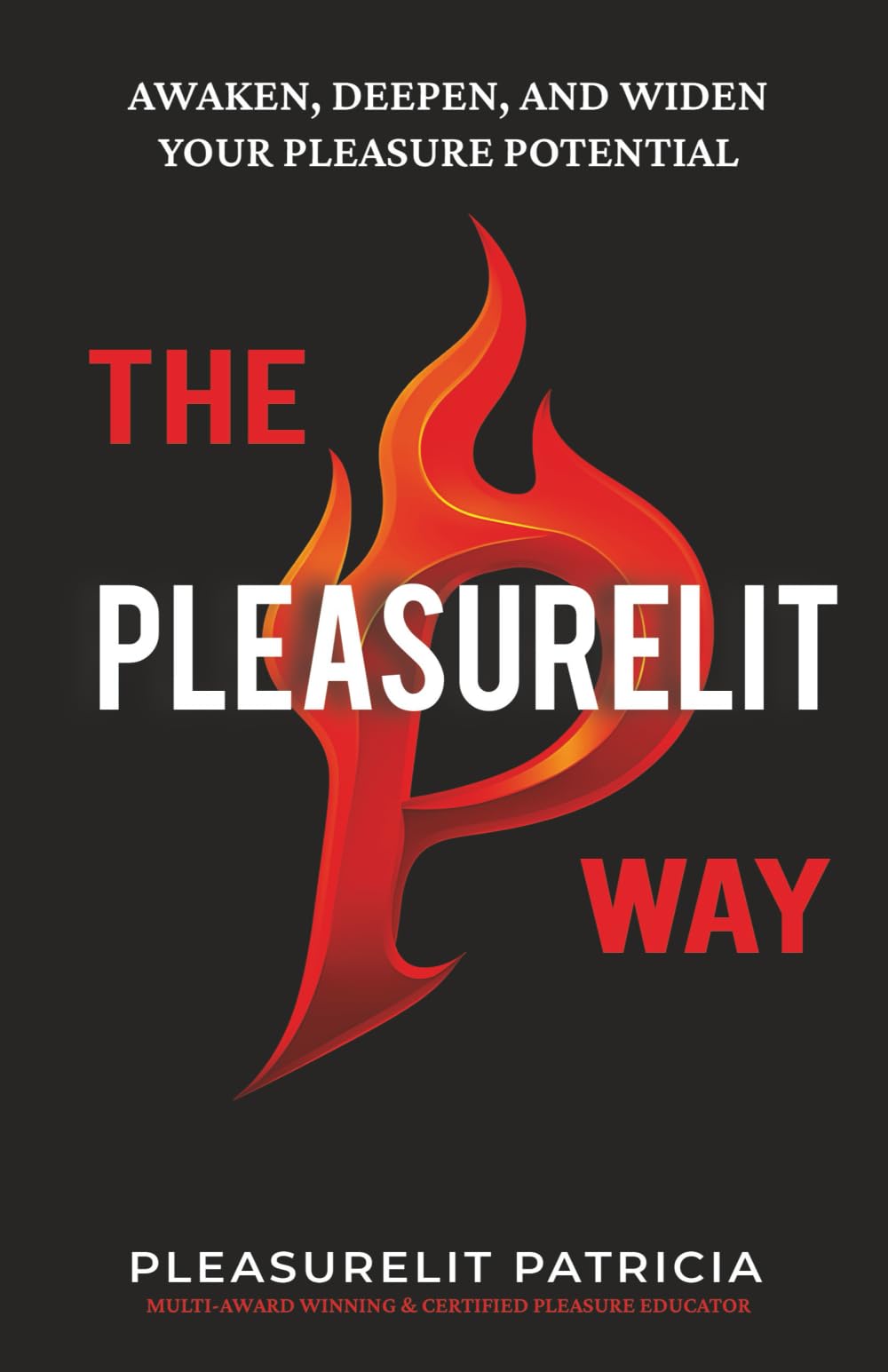 The Pleasurelit Way: Your transformational guide to awaken self-love, embody sensuality, heal from trauma, and claim your pleasure through self-care, mindfulness, connection, and play.