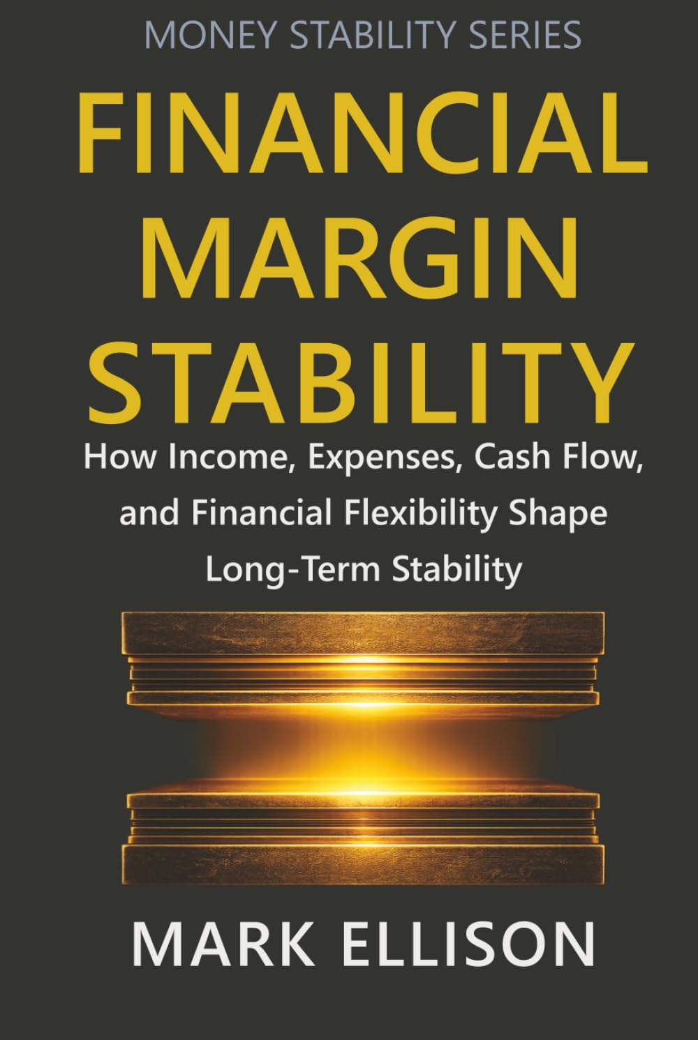 Financial Margin Stability: How Income, Expenses, Cash Flow, and Financial Flexibility Shape Long-Term Stability (Money Stability Series)