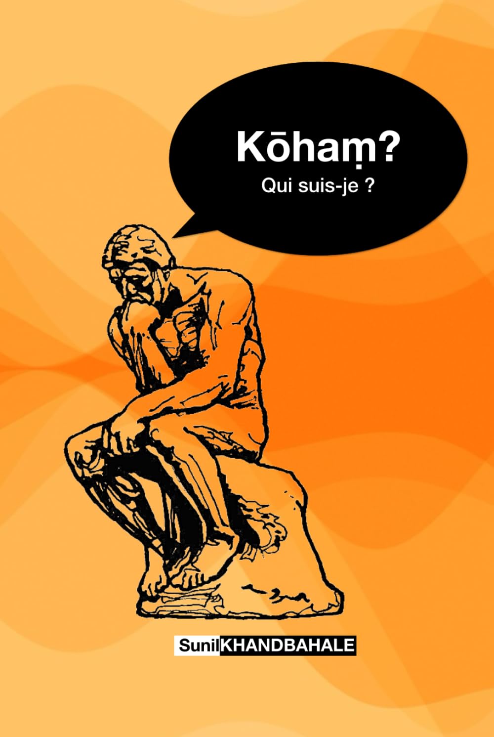 Kōhaṃ ? Qui suis-je ?