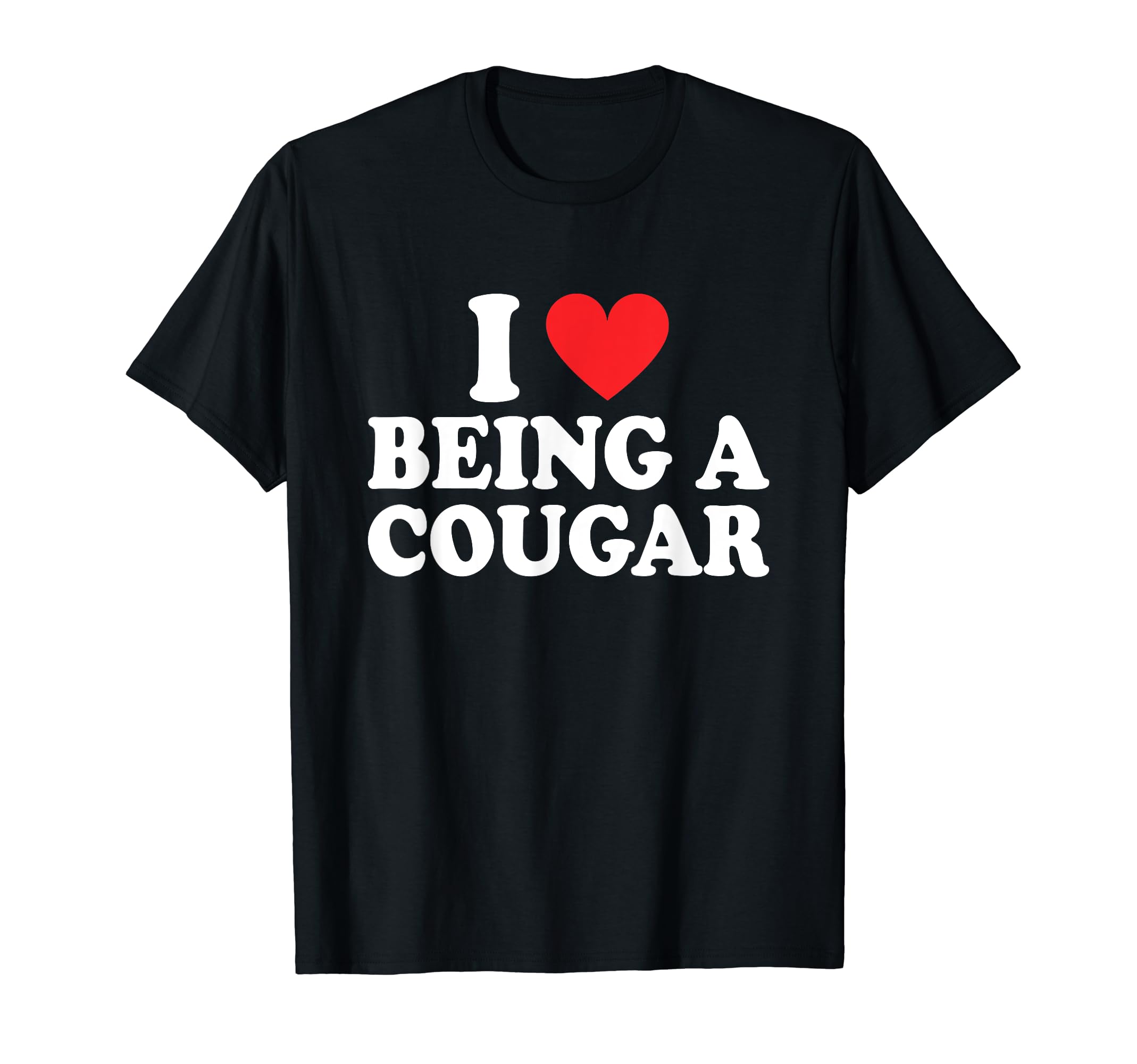 I Love Being A Cougar I Heart Being A Cougar T-ShirtOEKO-TEX STANDARD 100