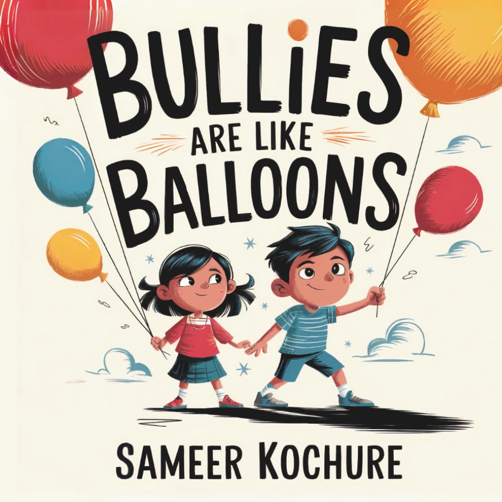 Bullies are like balloons: A timeless tale to help kids recognise bullying, stand tall and find their brave voice. (Wholesome Children's Books)