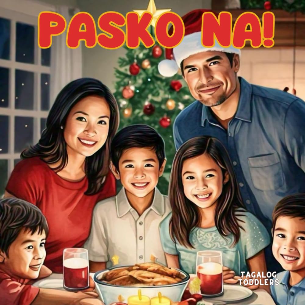 Pasko Na!: Filipino Christmas celebrations in English and Tagalog | Bilingual English Tagalog Filipino children's book | Tagalog baby book | Tagalog ... (BILINGUAL ENGLISH-TAGALOG BOOKS FOR KIDS)