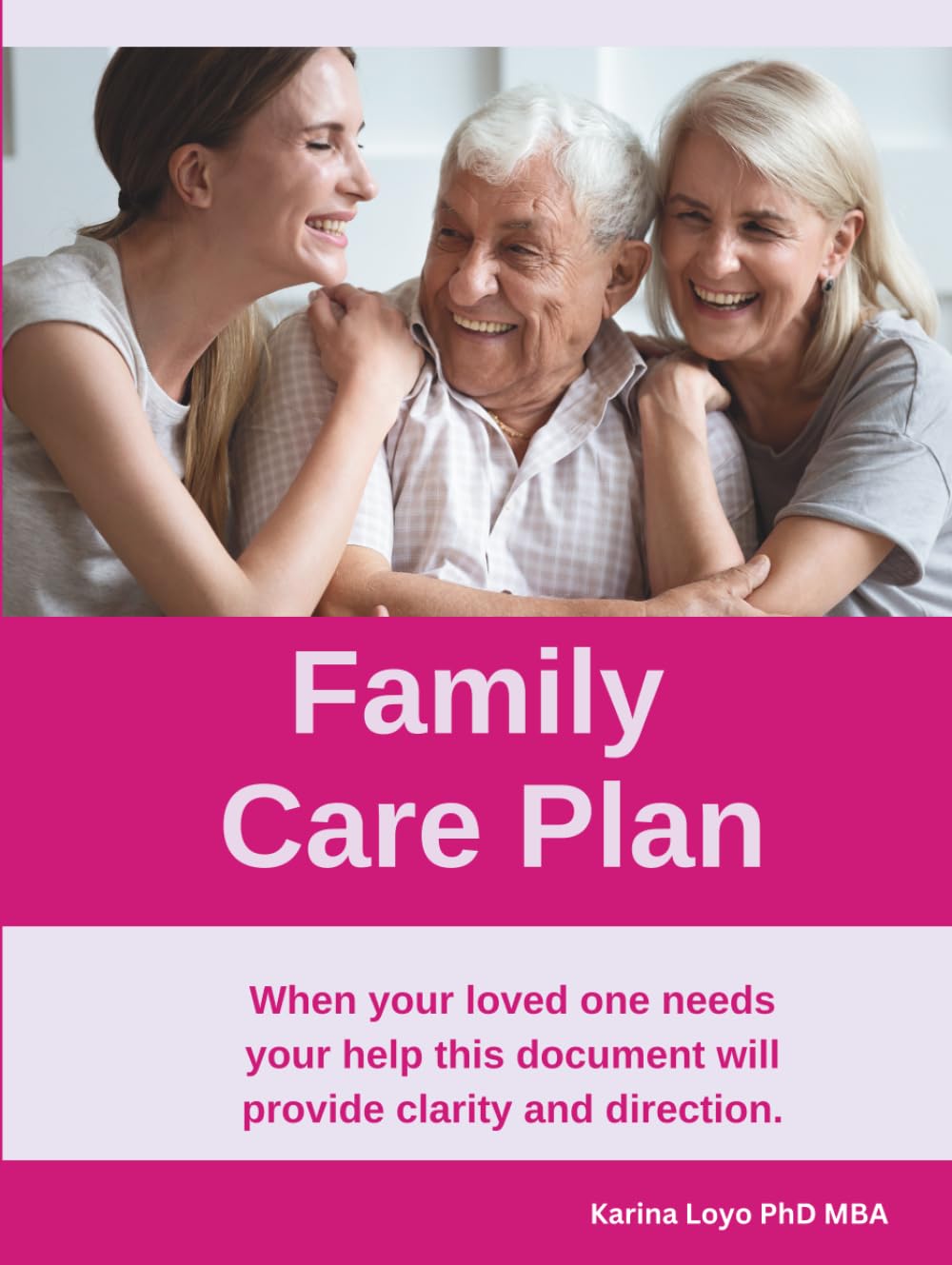 Family Care Plan: The Essential Workbook to Organize, Advocate, and Care with Confidence
