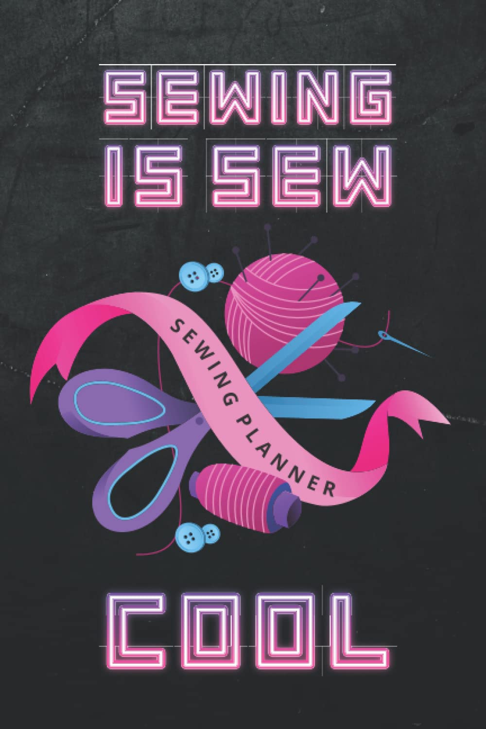 Sewing Is Sew Cool!: Organize Notes, Sketches, And Important Details About Your Sewing Project In This Easy To Use Journal