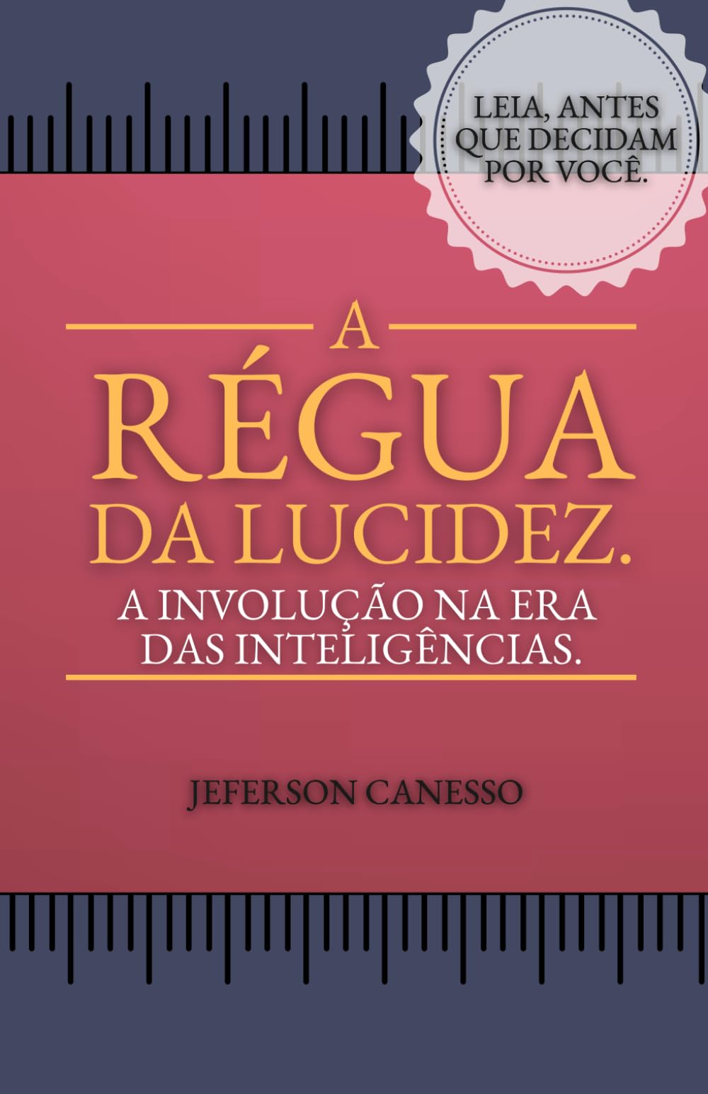 A régua da lucidez.: A involução na era das inteligências.