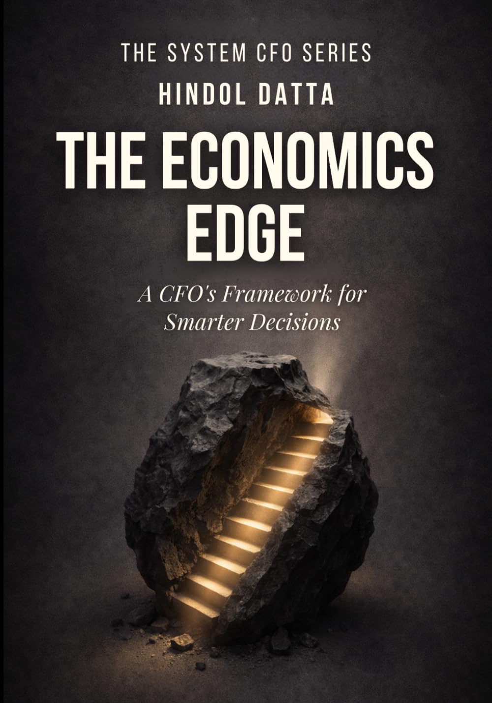THE ECONOMICS EDGE: A CFO's Framework for Smarter Decisions (The System CFO Series)