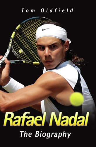 Rafael Nadal: The Biography