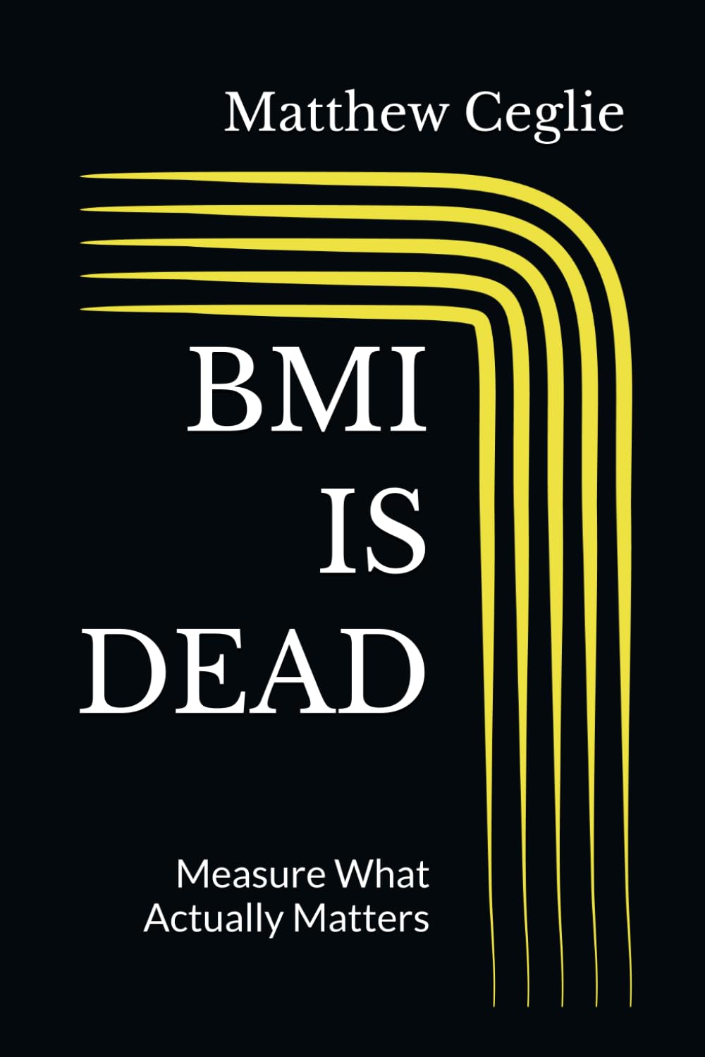 BMI IS DEAD: Measure What Actually Matters