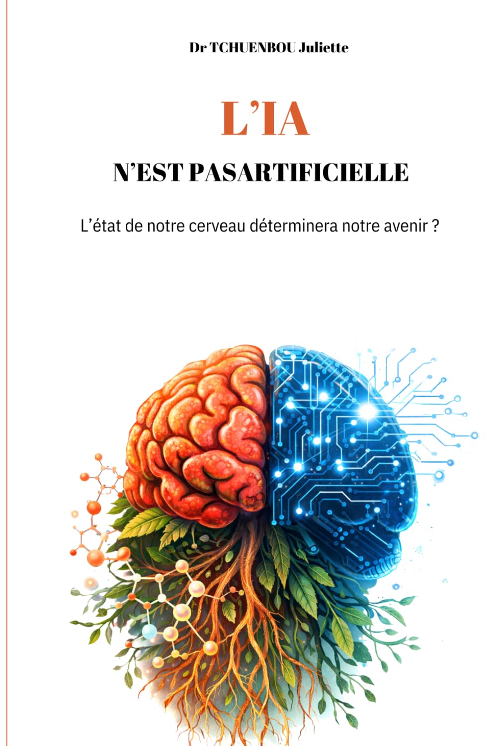 L’IA N’EST PAS ARTIFICIELLE: L’état de notre cerveau déterminera notre avenir ?