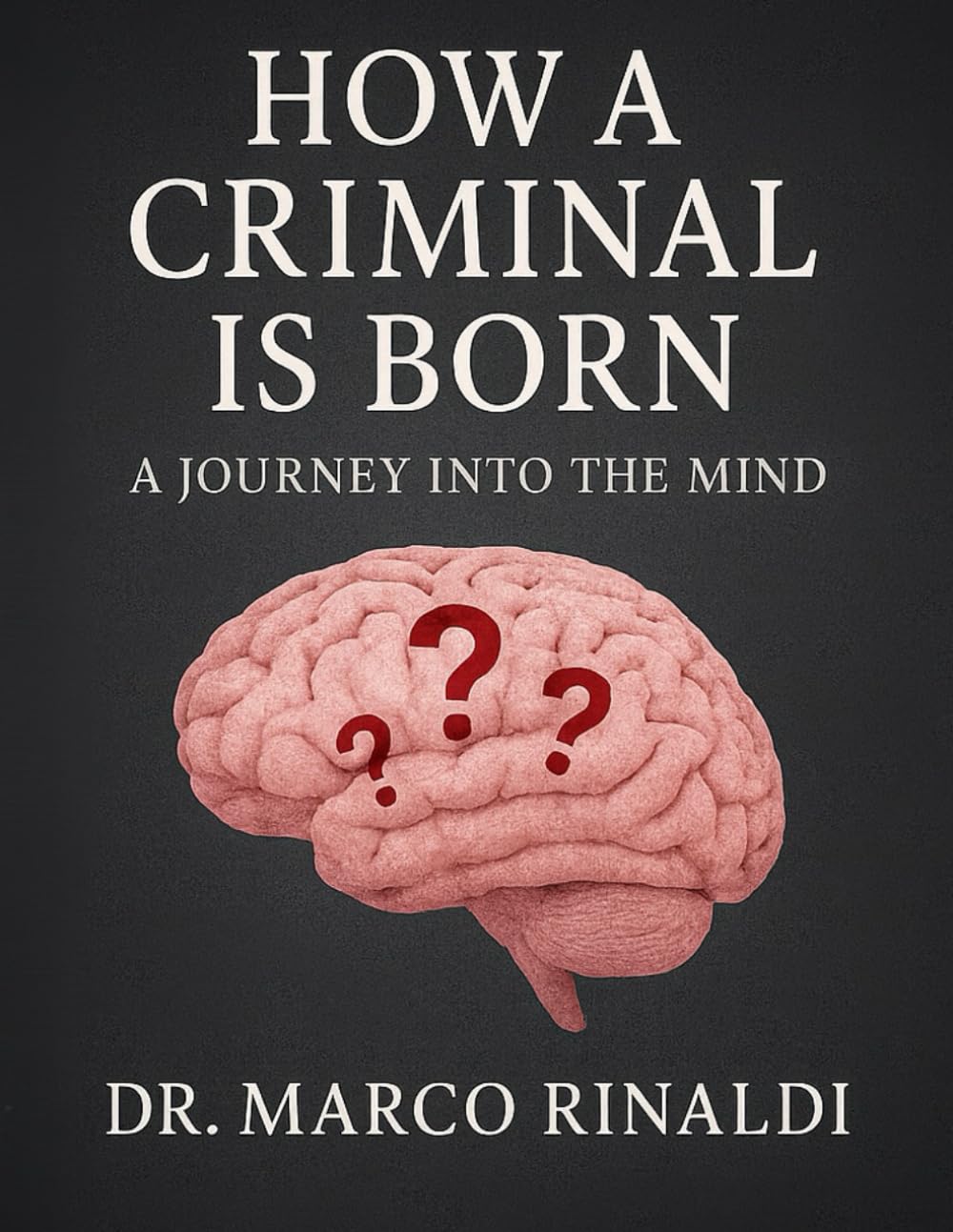 How a Criminal Is Born: “Evil doesn’t come from darkness — it comes from silence.”: A Journey into the Mind