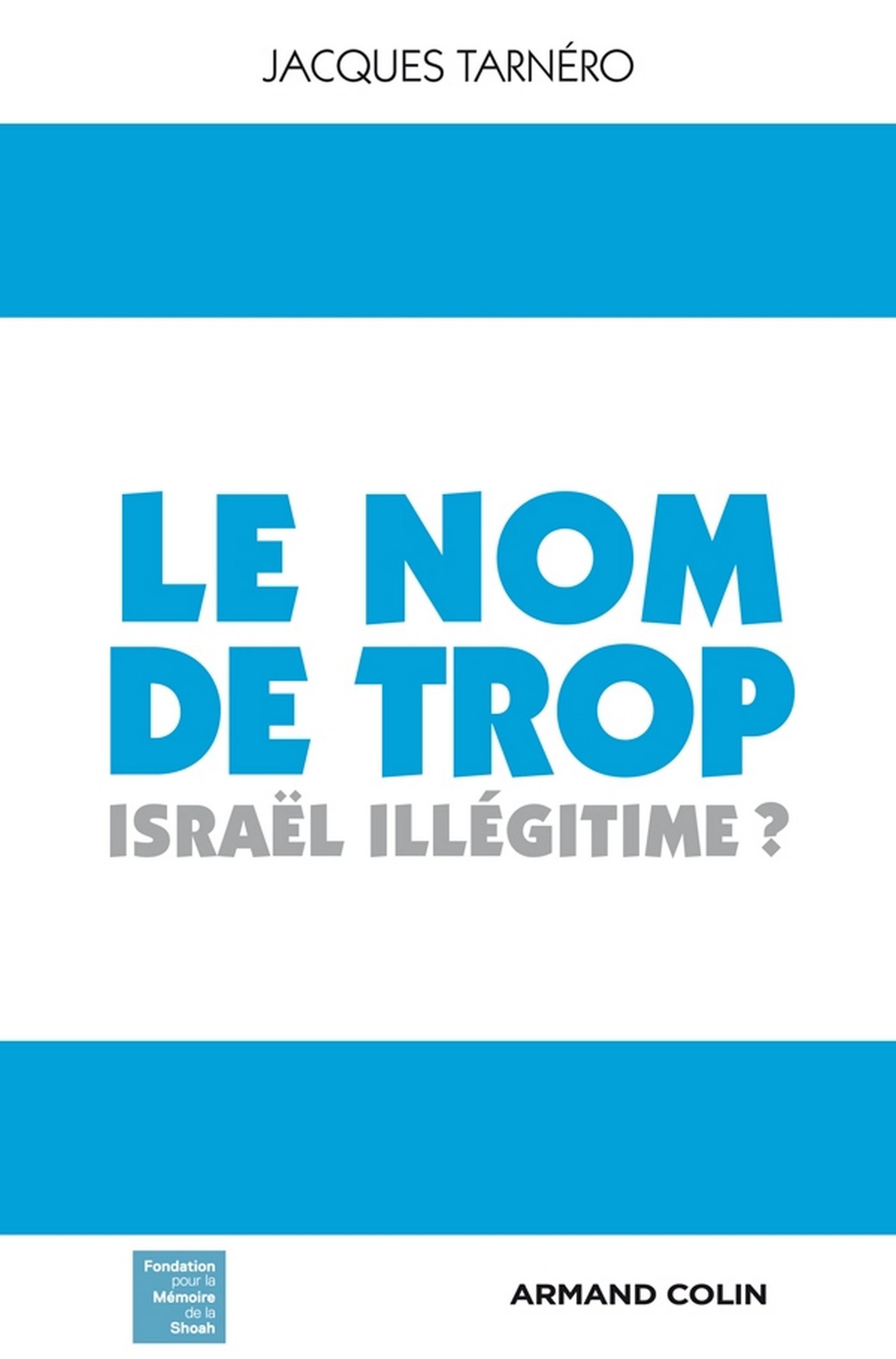 Le nom de trop: Israël illégitime ? (Hors collection) (French Edition)