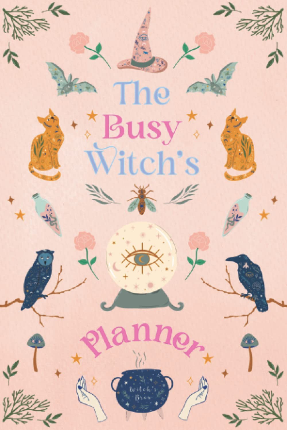 The Busy Witch's Planner: A Practical 2022 Weekly and Monthly Planner for Modern Witches