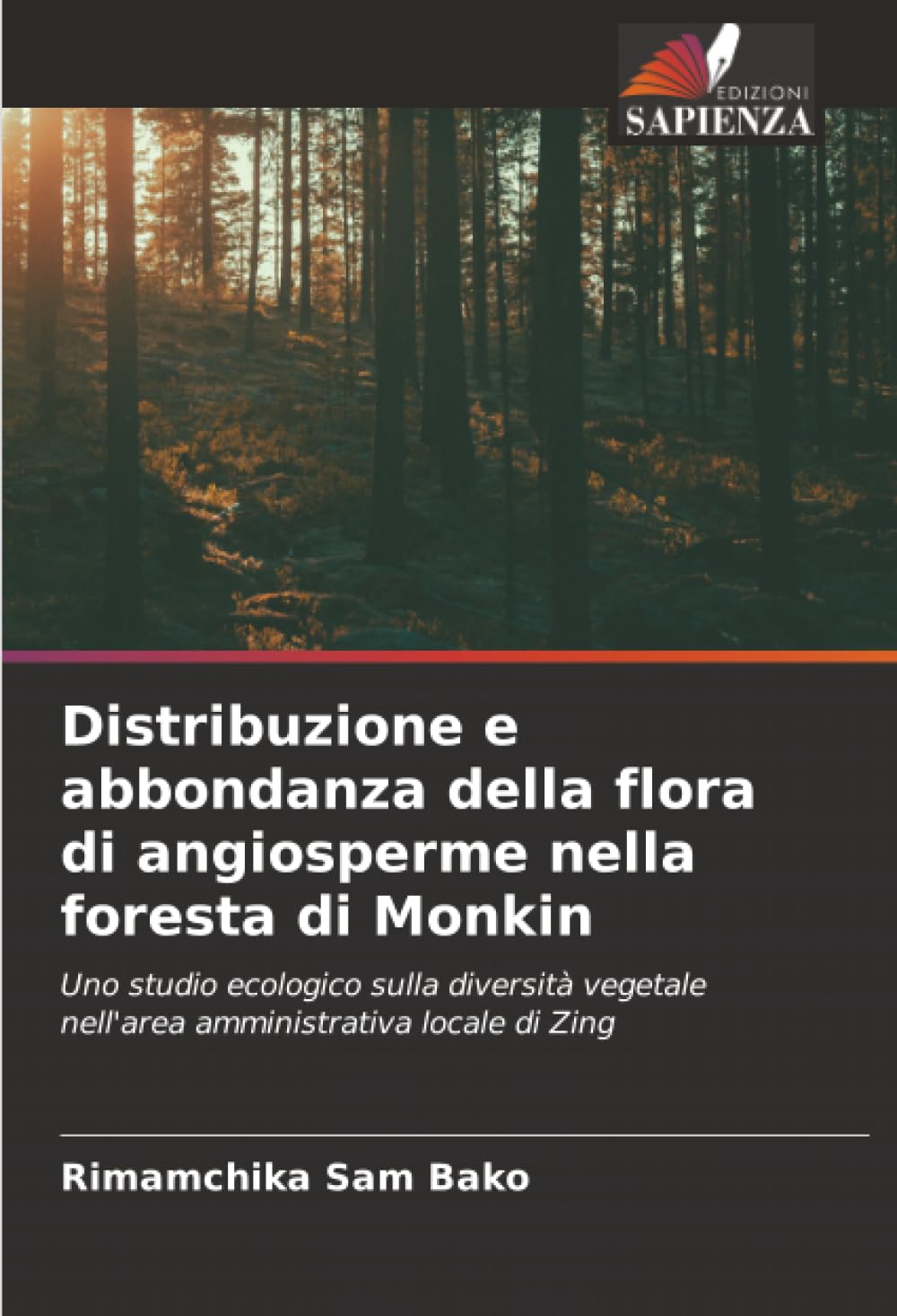 Distribuzione e abbondanza della flora di angiosperme nella foresta di Monkin: Uno studio ecologico sulla diversità vegetale nell'area amministrativa locale di Zing