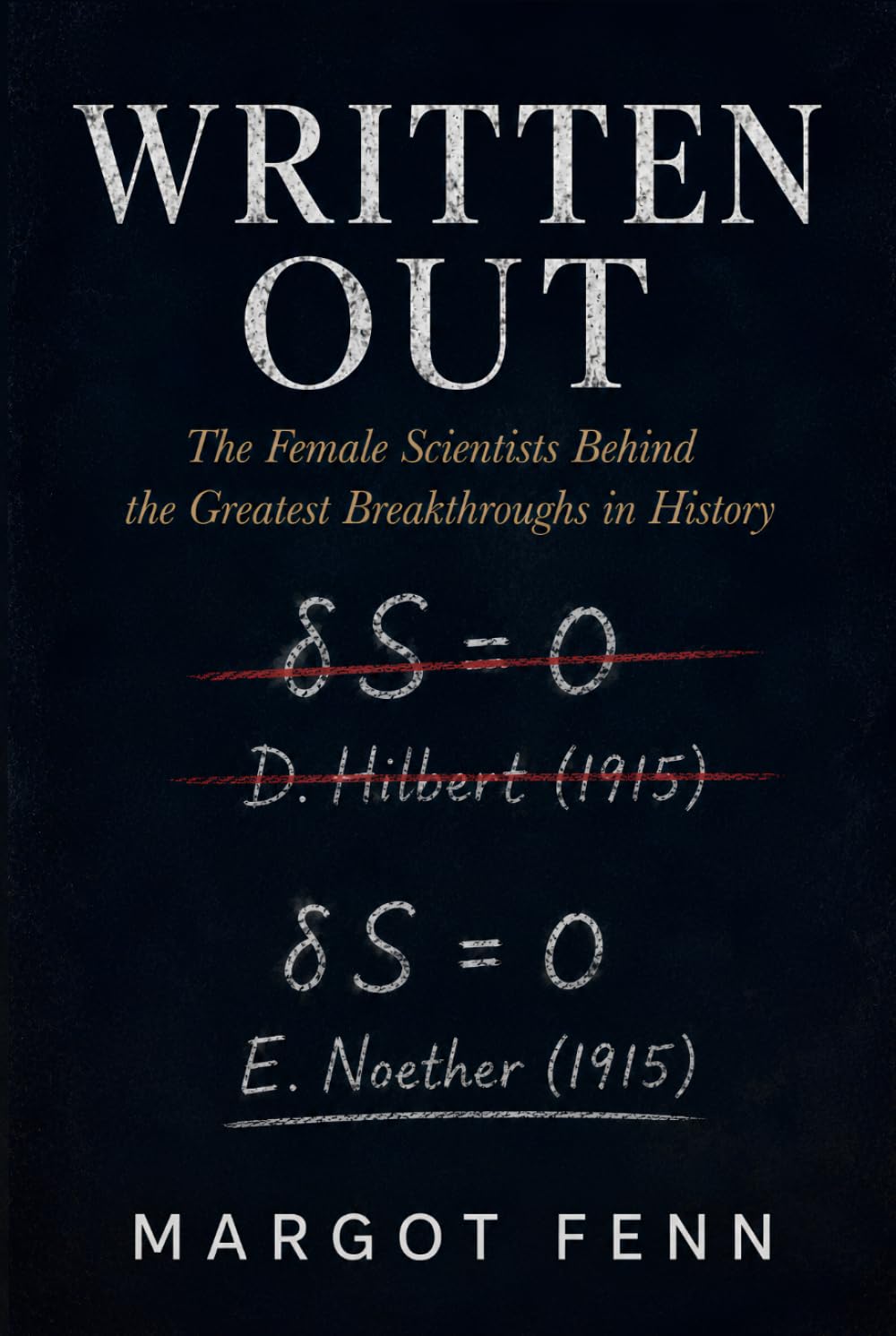 Written Out: The Female Scientists Behind the Greatest Breakthroughs in History