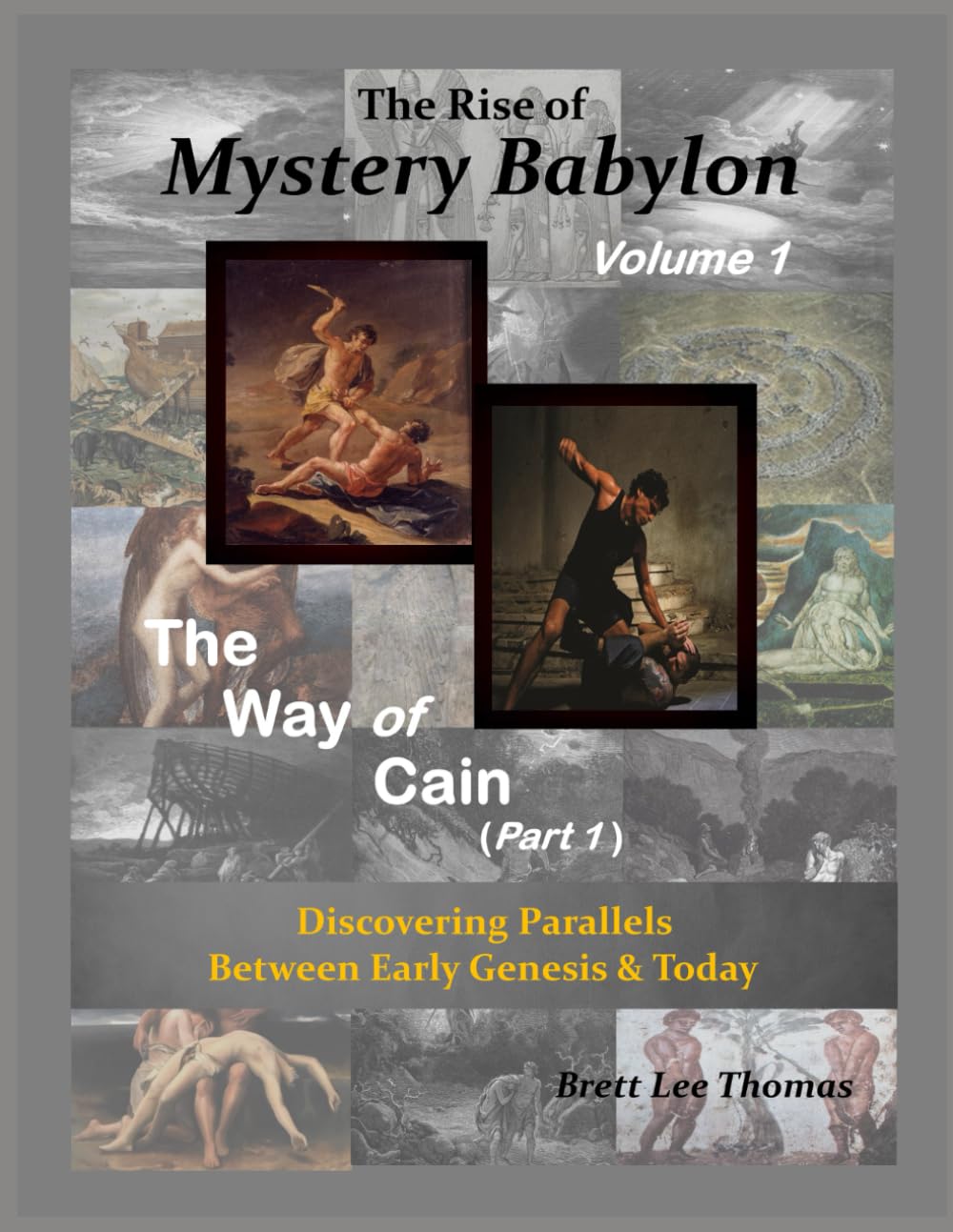 The Rise of Mystery Babylon - The Way of Cain (Part 1): Discovering Parallels Between Early Genesis and Today (Volume 1)
