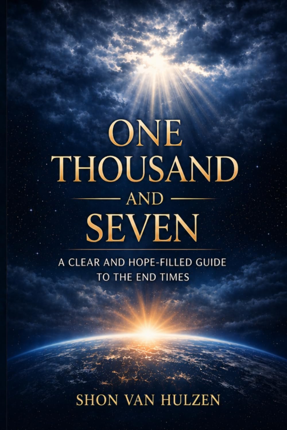 One Thousand and Seven: A Clear and Hope-Filled Guide to the End Times