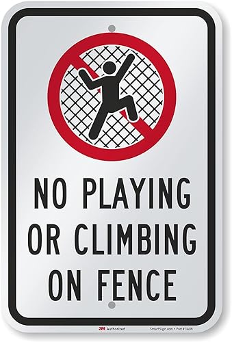SmartSign Letrero de "No Playing Or Climbing On Fence" | 12 x 18 pulgadas, aluminio reflectante de grado de ingeniero 3M