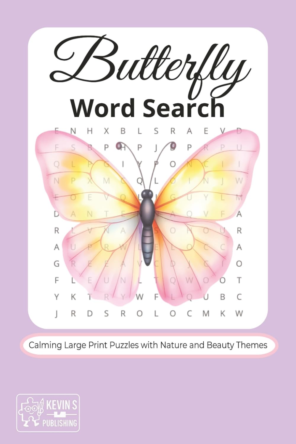 Butterfly Word Search: Calming Large Print Puzzles with Nature and Beauty Themes: 55 Relaxing Word Searches for Adults, Teens and Seniors to Enjoy