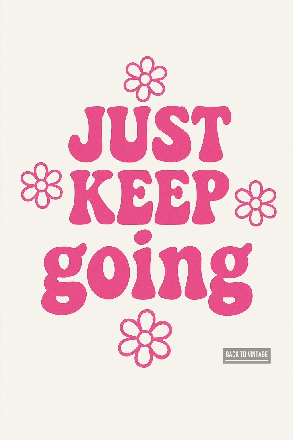 BACK TO VINTAGE Motivational Graphic Design Featuring Bold 'JUST KEEP Going' Text - Elegant Motivational Speech Poster A4 Wall Art for Daily Inspiration in Home Office or Personal Growth Space