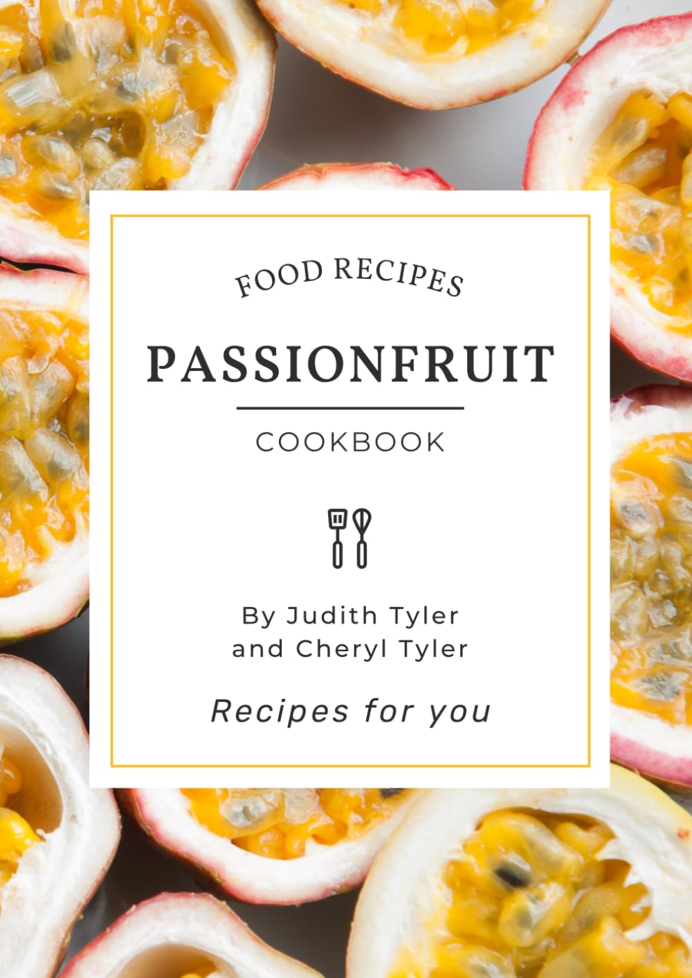 Passionfruit Cookbook: Recipes from Grandma