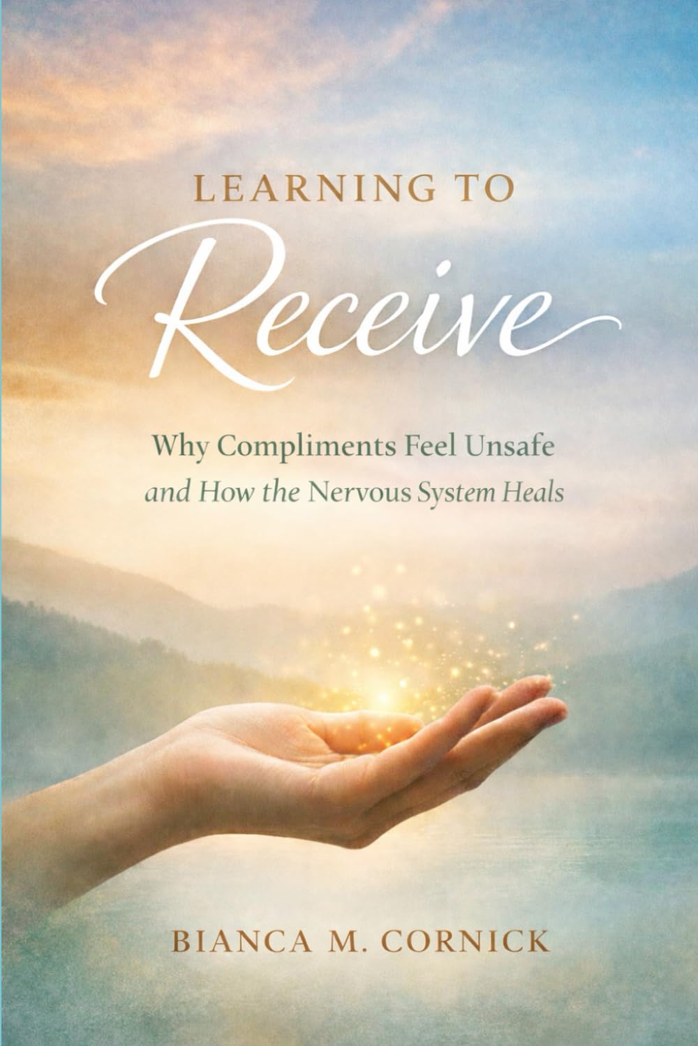 Learning to Receive: Why Compliments Feel Unsafe and How the Nervous System Heals
