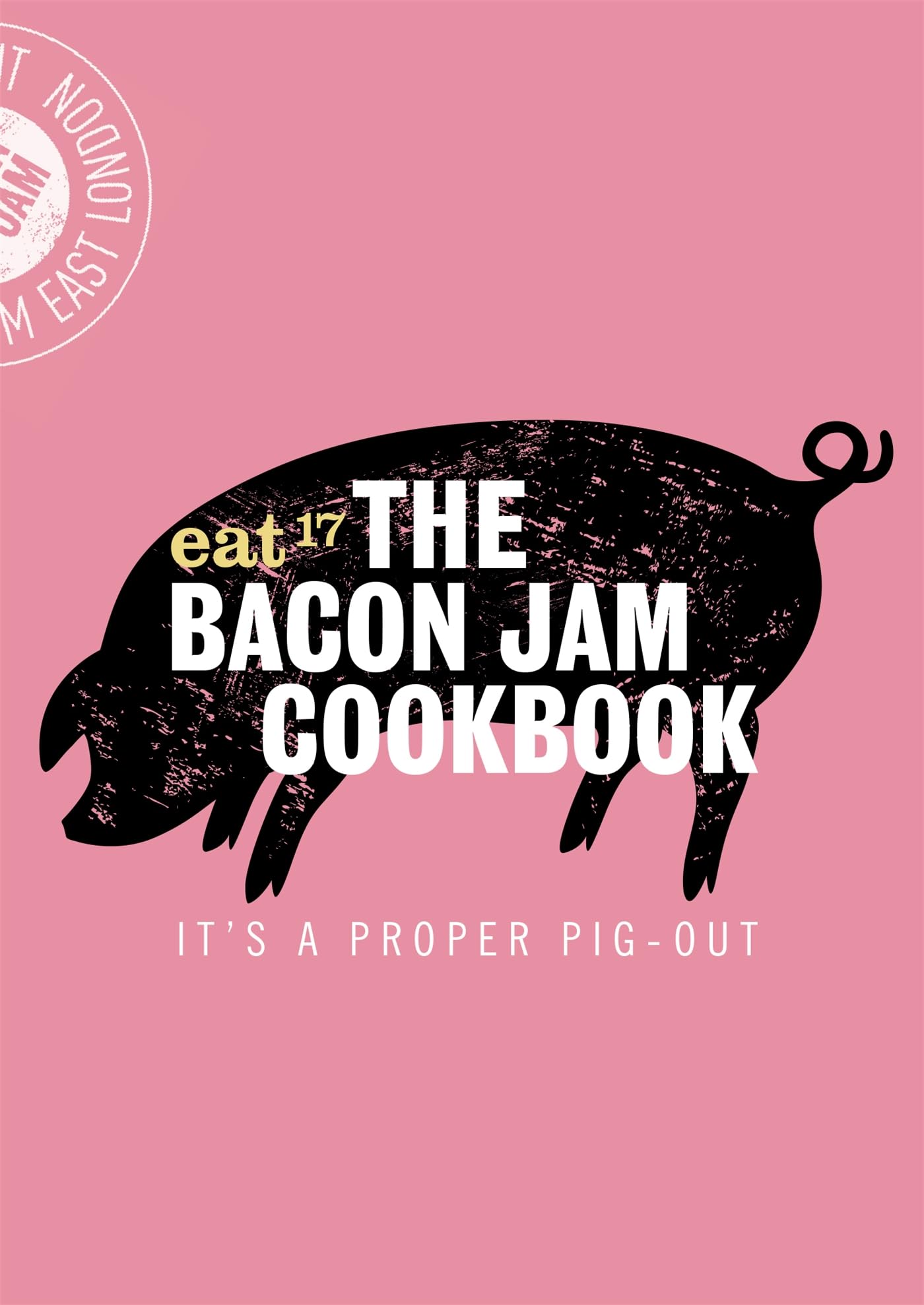 The Bacon Jam Cookbook: It's a proper pig-out