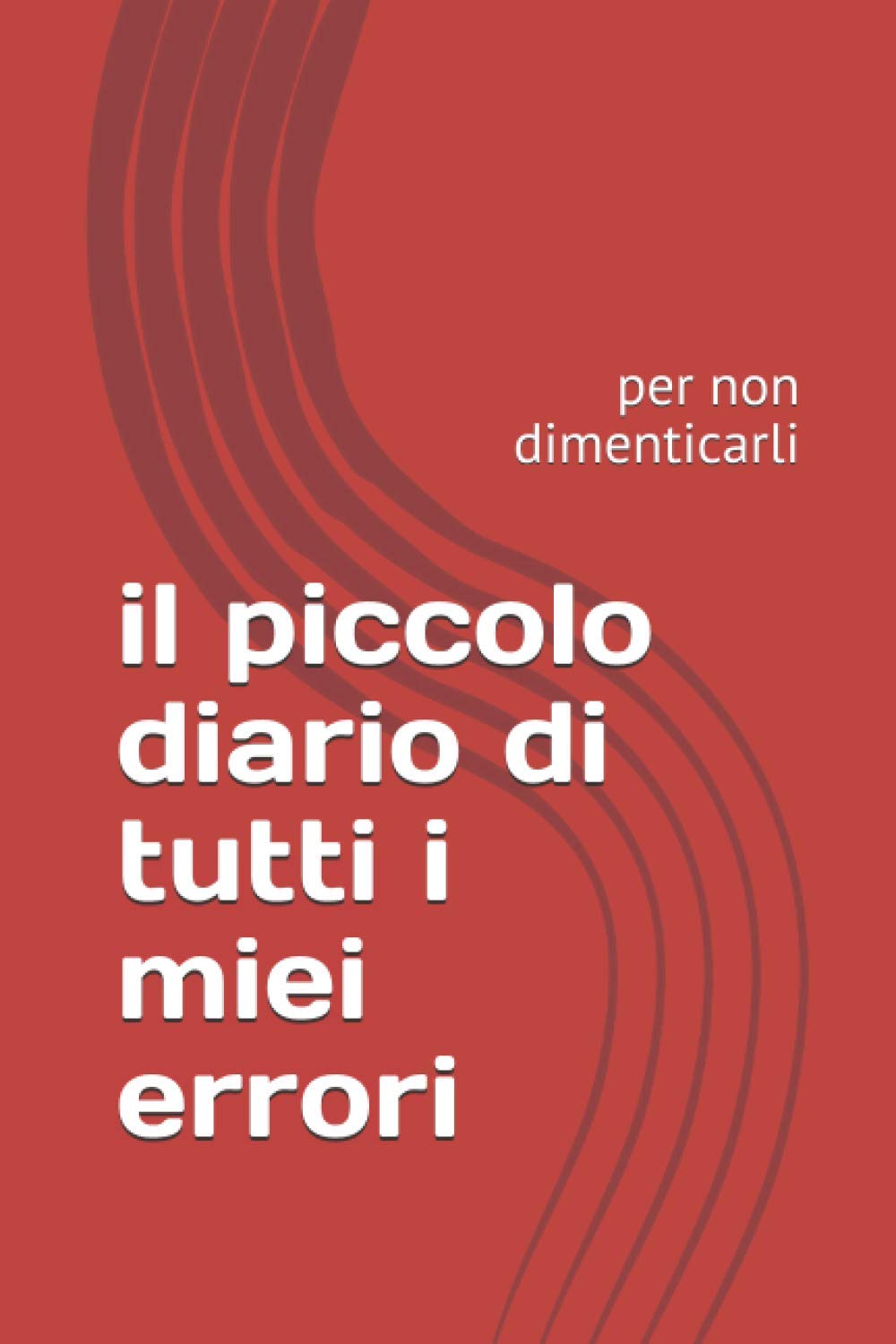 il piccolo diario di tutti i miei errori: per non dimenticarli