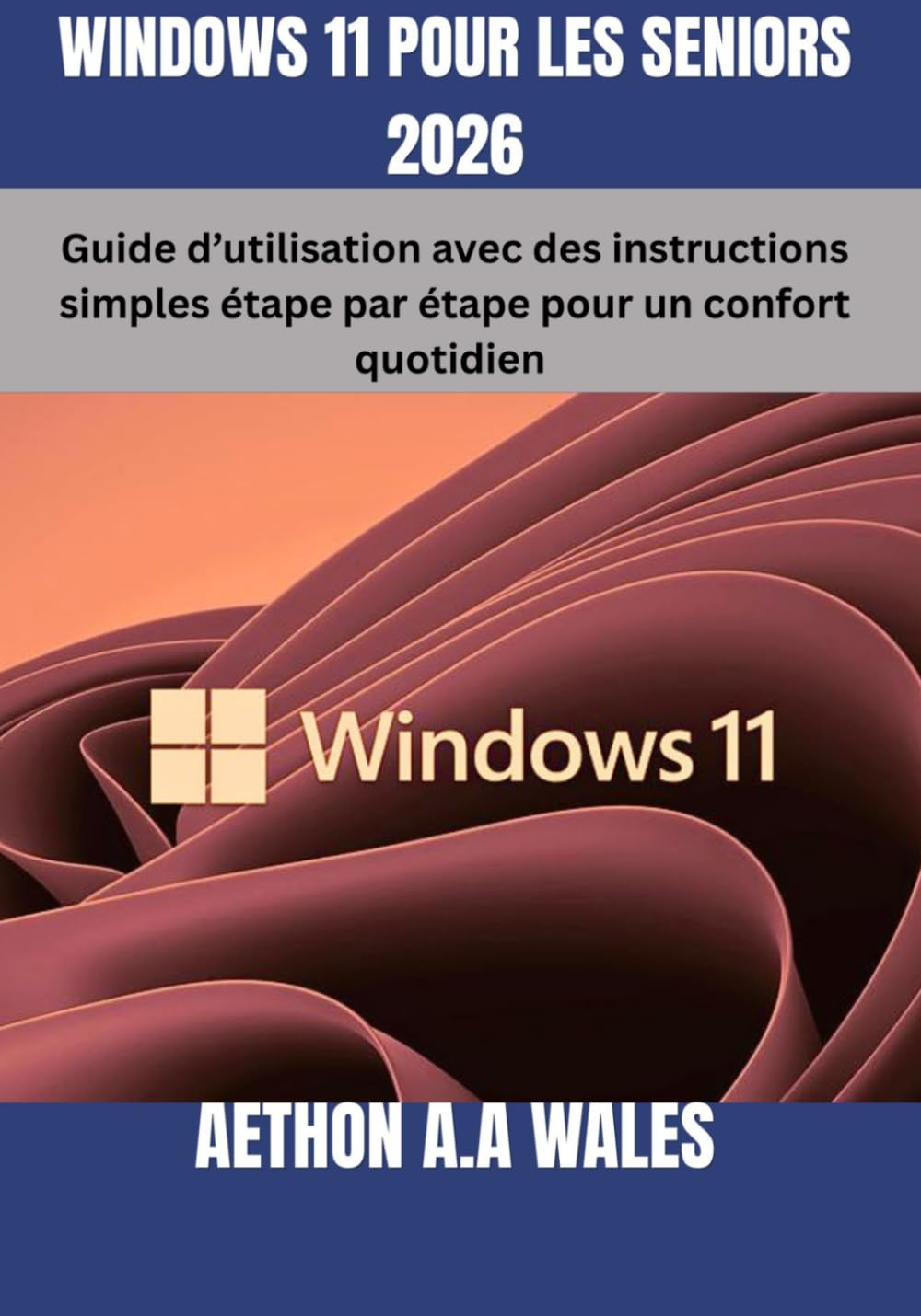 WINDOWS 11 POUR LES SENIORS 2026: Guide d’utilisation avec des instructions simples étape par étape pour un confort quotidien