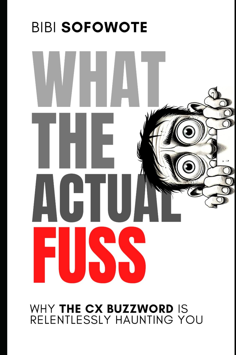 What the Actual Fuss: Why the CX Buzzword Is Relentlessly Haunting You