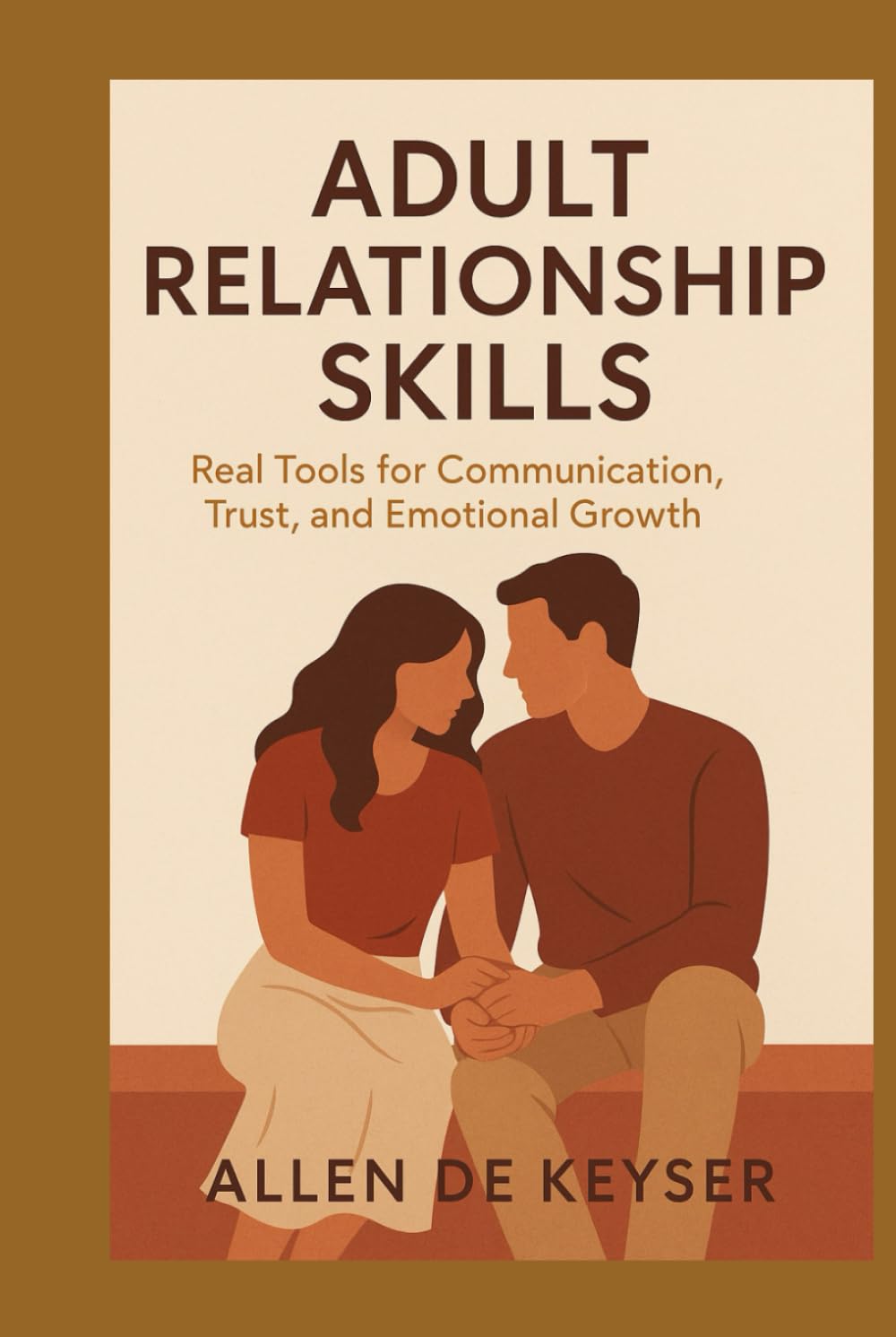 Adult Relationship Skills: Real Tools for Communication, Trust, and Emotional Growth