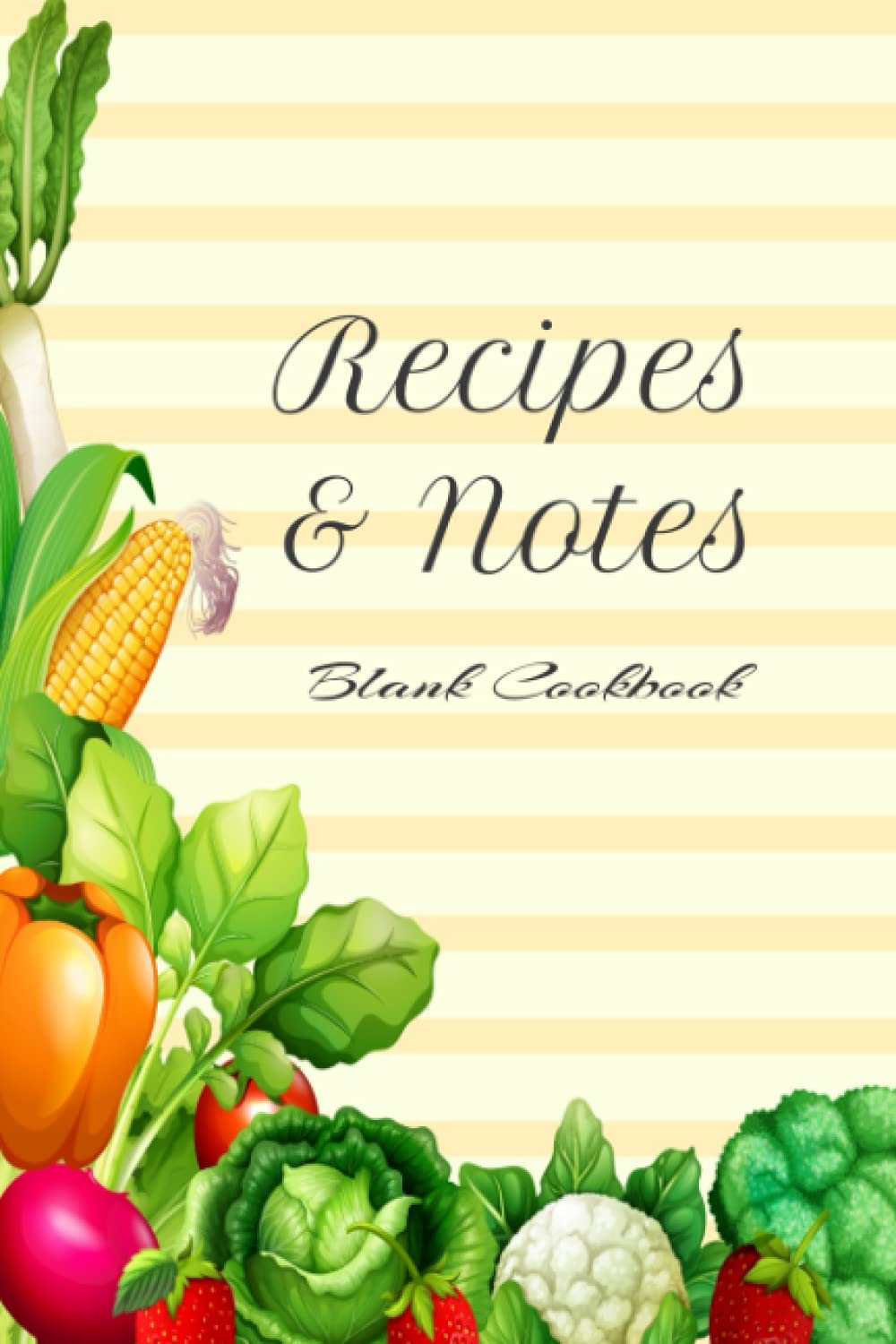 Recipe Notebook: Blank Recipe Book To Write In - Your Healthy Recipes In One Place
