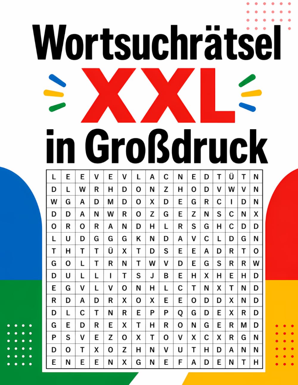 Wortsuchrätsel XXL in Großdruck: Das große Rätselbuch für Erwachsene und Senioren – Gedächtnistraining und Entspannung mit extra großer Schrift