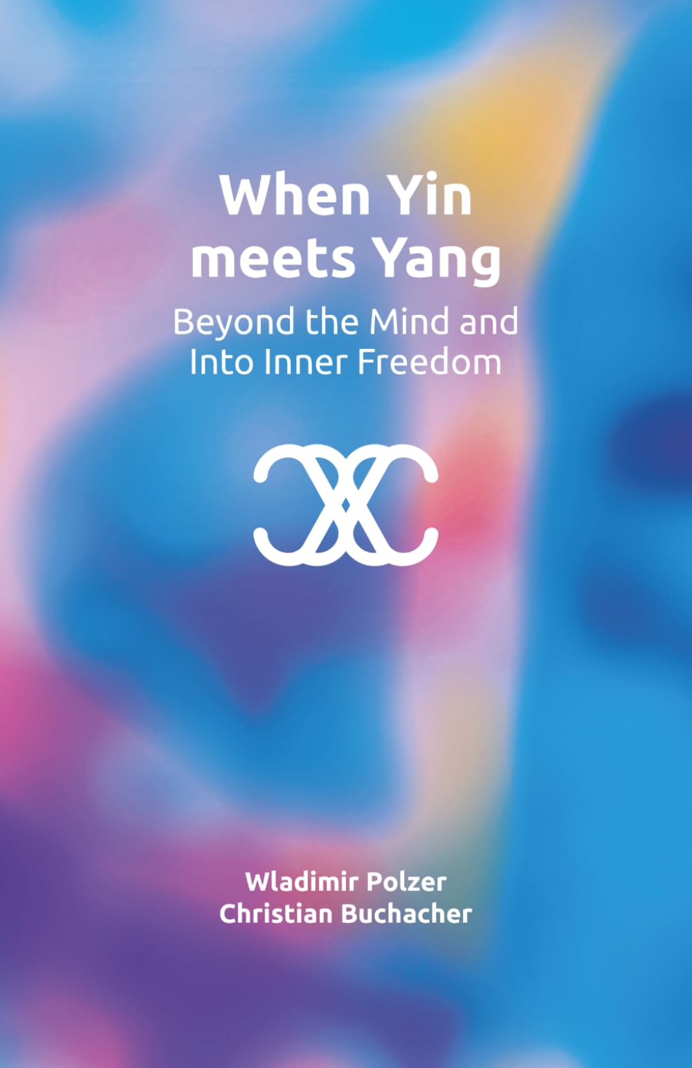When Yin meets Yang: Beyond the Mind and Into Inner Freedom