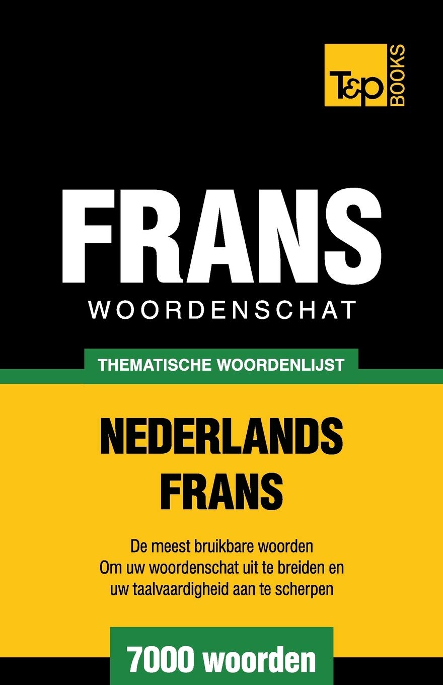 Thematische woordenschat Nederlands-Frans - 7000 woorden: 24 (Dutch Collection)