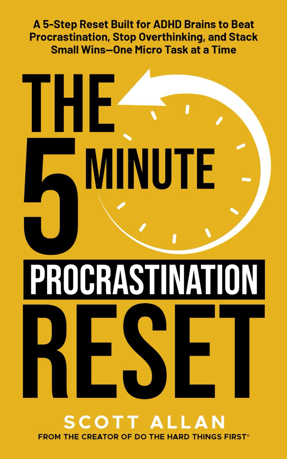 The 5-Minute Procrastination Reset Method (for ADHD Brains): A 5-Step Reset Built for ADHD Brains to Beat Procrastination, Stop Overthinking, and ... a Time (The 5-Minute Reset (for ADHD Brains))