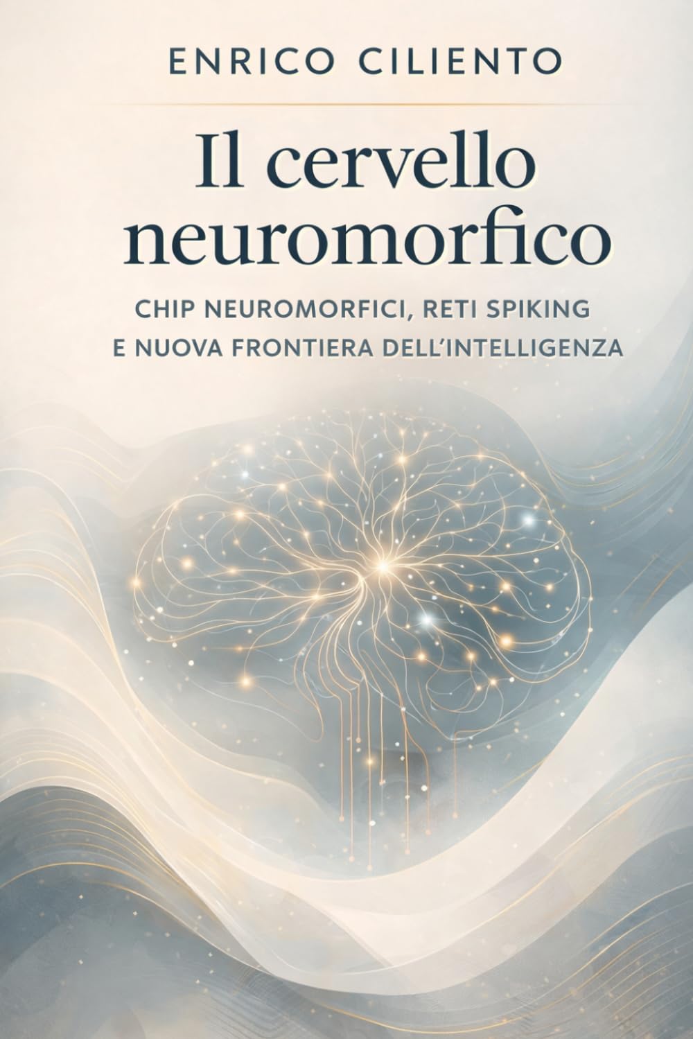 Il cervello neuromorfico: Chip neuromorfici, reti spiking e nuova frontiera dell’intelligenza (INTELLIGENZA ARTIFICIALE)